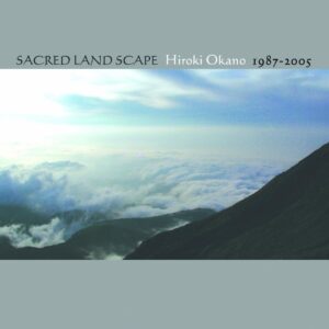 『Sacred Land Scape』Hiroki Okano 1987-2005